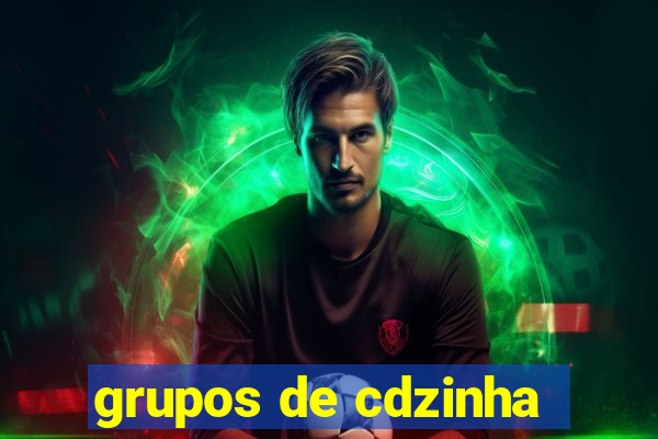 grupos de cdzinha